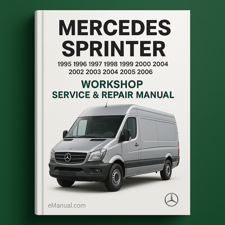 Mercedes Sprinter 1995 1996 1997 1998 1999 2000 2001 2002 2003 2004 2005 2006 Workshop Service Repair Manual