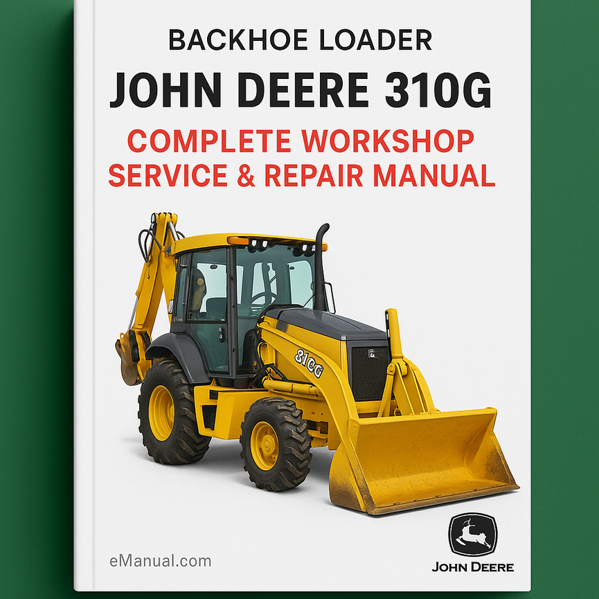 John Deere 310G Backhoe Loader Complete Workshop Service Repair Manual