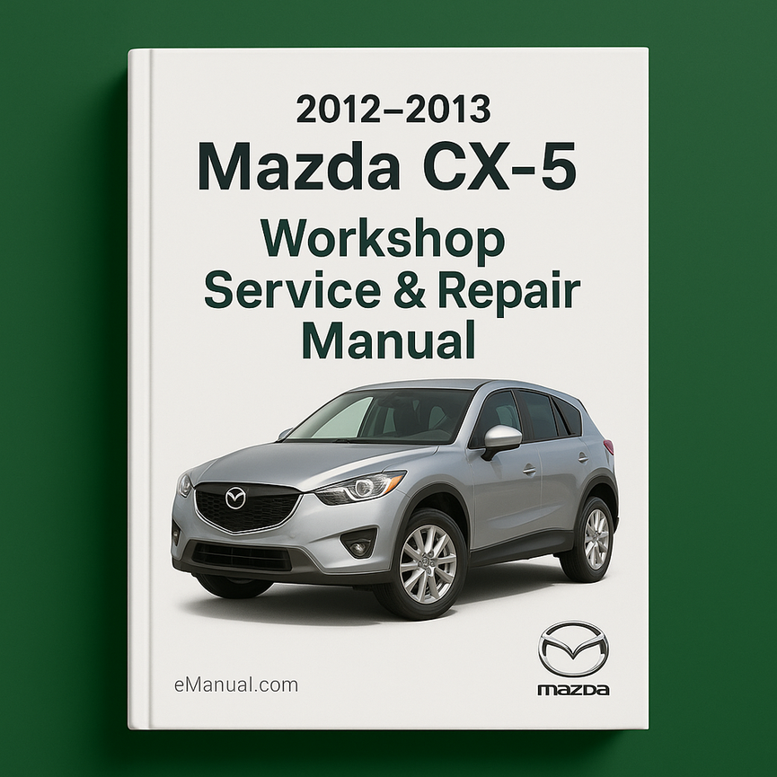 Mazda CX-5 2012-2013 Workshop Service Repair Manual