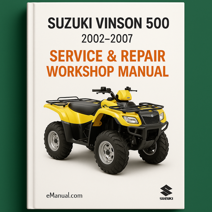 Suzuki Vinson 500 2002-2007 Service Repair Workshop Manual