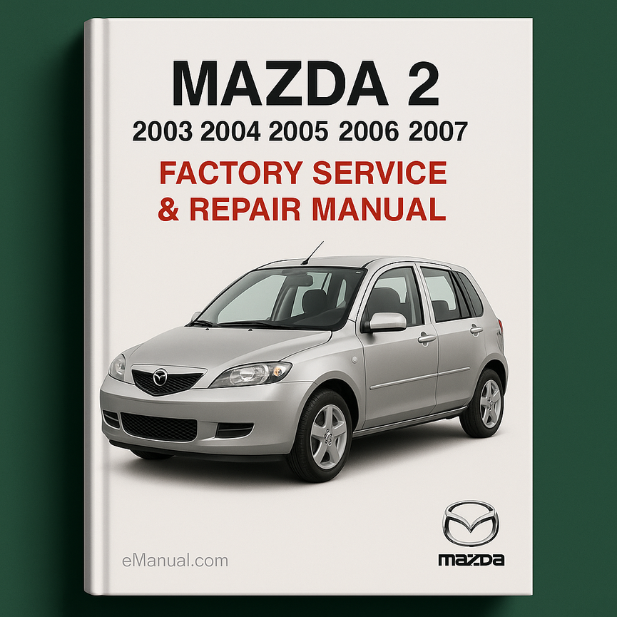 Mazda 2 2003 2004 2005 2006 2007 Factory Service Repair Manual