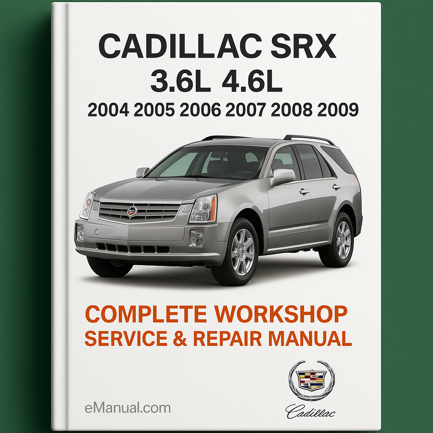 Cadillac SRX 3.6L 4.6L Complete Workshop Service Repair Manual 2004 2005 2006 2007 2008 2009