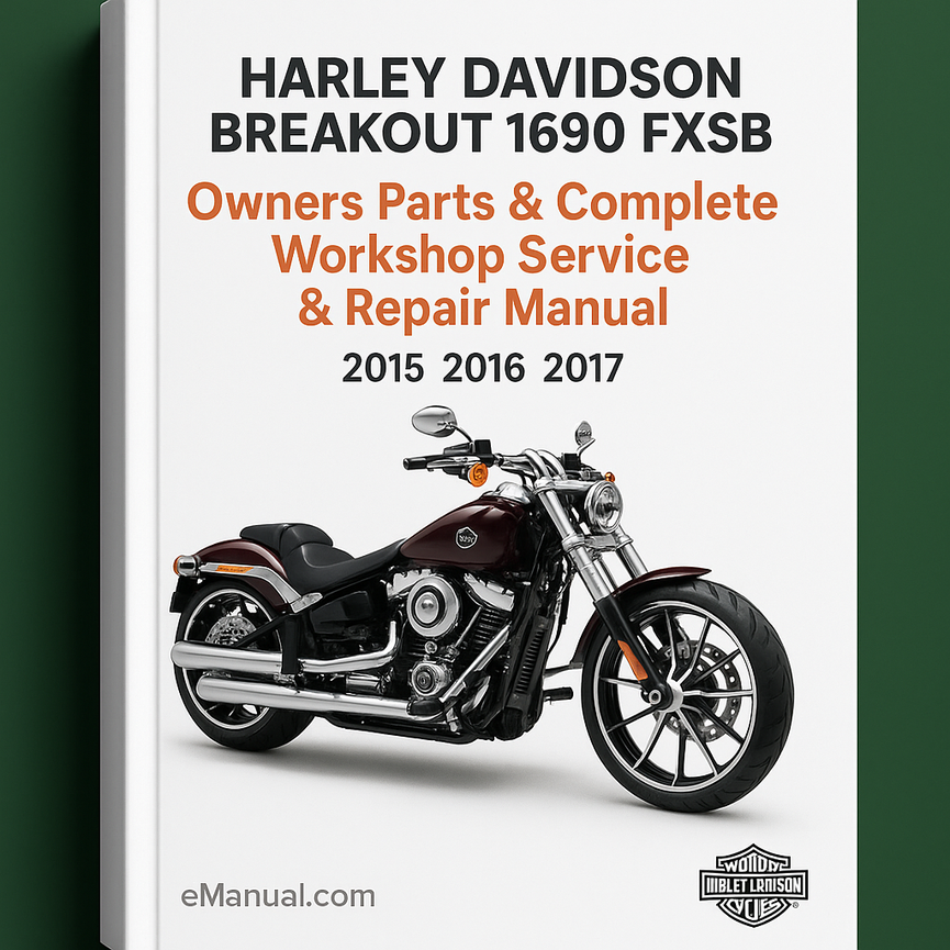 Harley Davidson Breakout 1690 FXSB Motorcycle (3 Manual Set) Owners Parts & Complete Workshop Service Repair Manual 2015 2016 2017