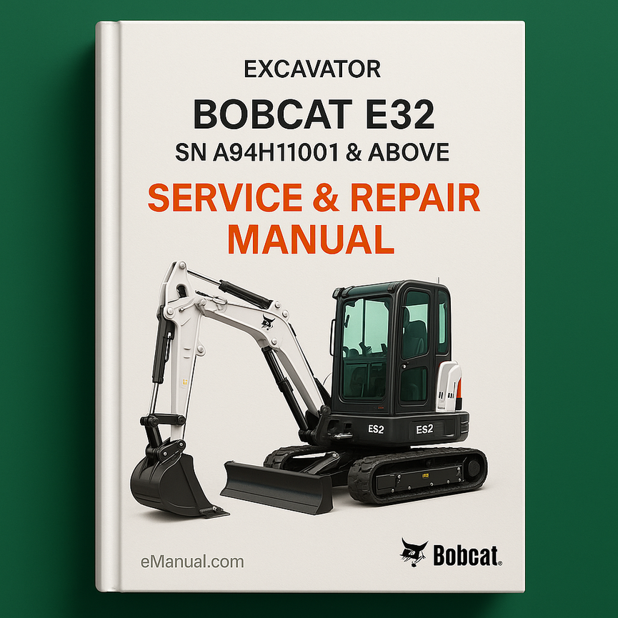 BOBCAT E32 Excavator SN A94H11001 & Above Service Repair Manual