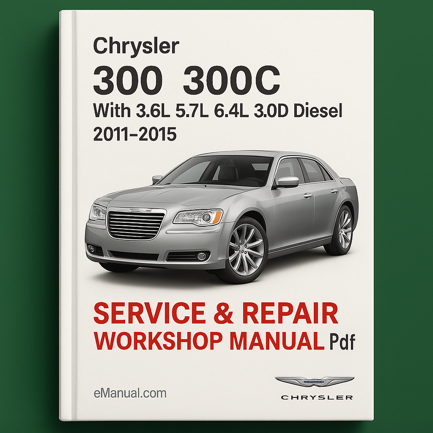 Chrysler 300 300C With 3.6L 5.7L 6.4L 3.0D Diesel 2011-2015 Service Repair Workshop Manual Pdf