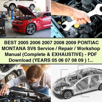 Best 2005 2006 2007 2008 2009 PONTIAC MONTANA SV6 Service/Repair/Workshop Manual (Complete & EXHAUSTIVE)-PDF (YEARS 05 06 07 08 09 )
