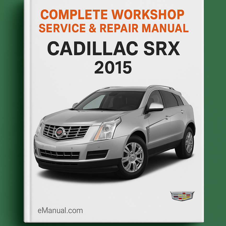 Cadillac SRX Complete Workshop Service Repair Manual 2015