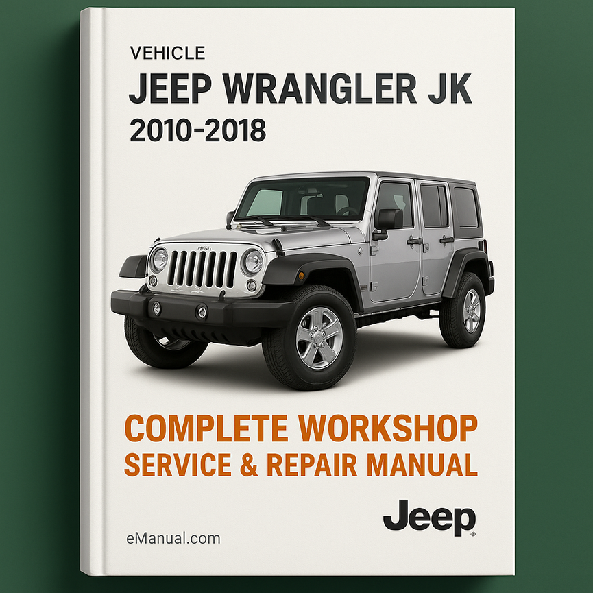Jeep Wrangler JK Complete Workshop Service Repair Manual 2010 2011 2012 2013 2014 2015 2016 2017 2018