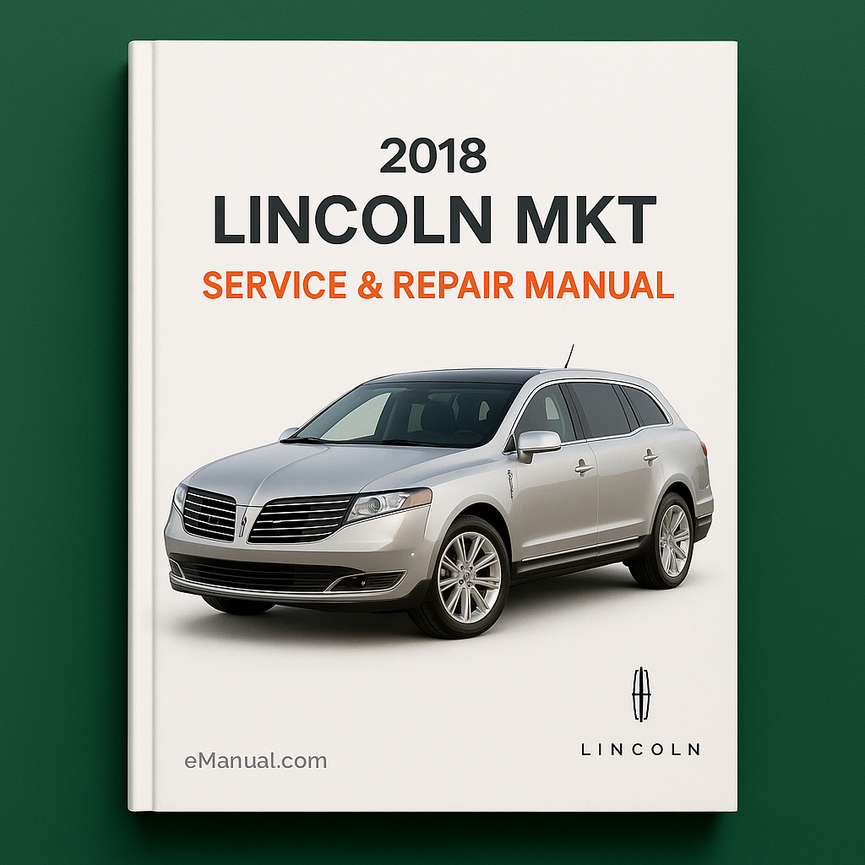 2018 Lincoln MKT Service & Repair Manual