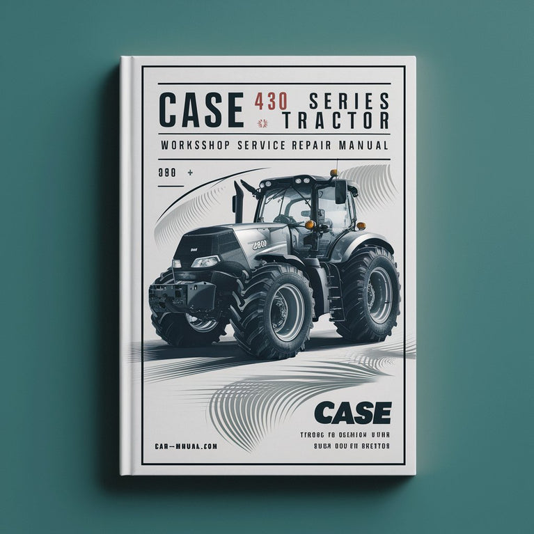 Case 430 Series Tractor Workshop Service Repair Manual