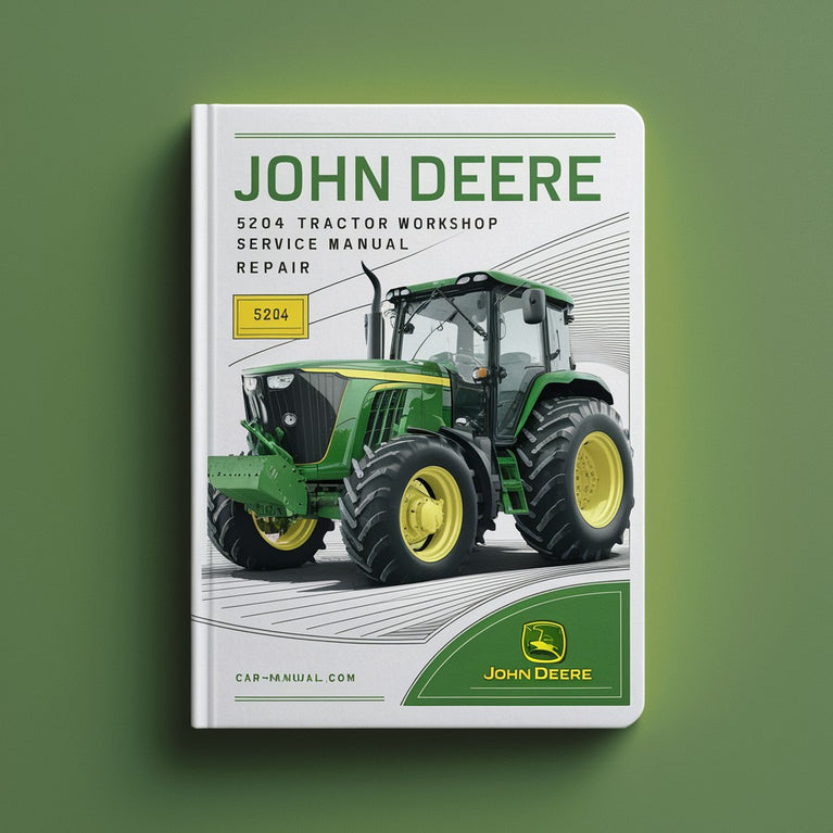 John Deere 5204 Tractor Workshop Service Manual for Repair