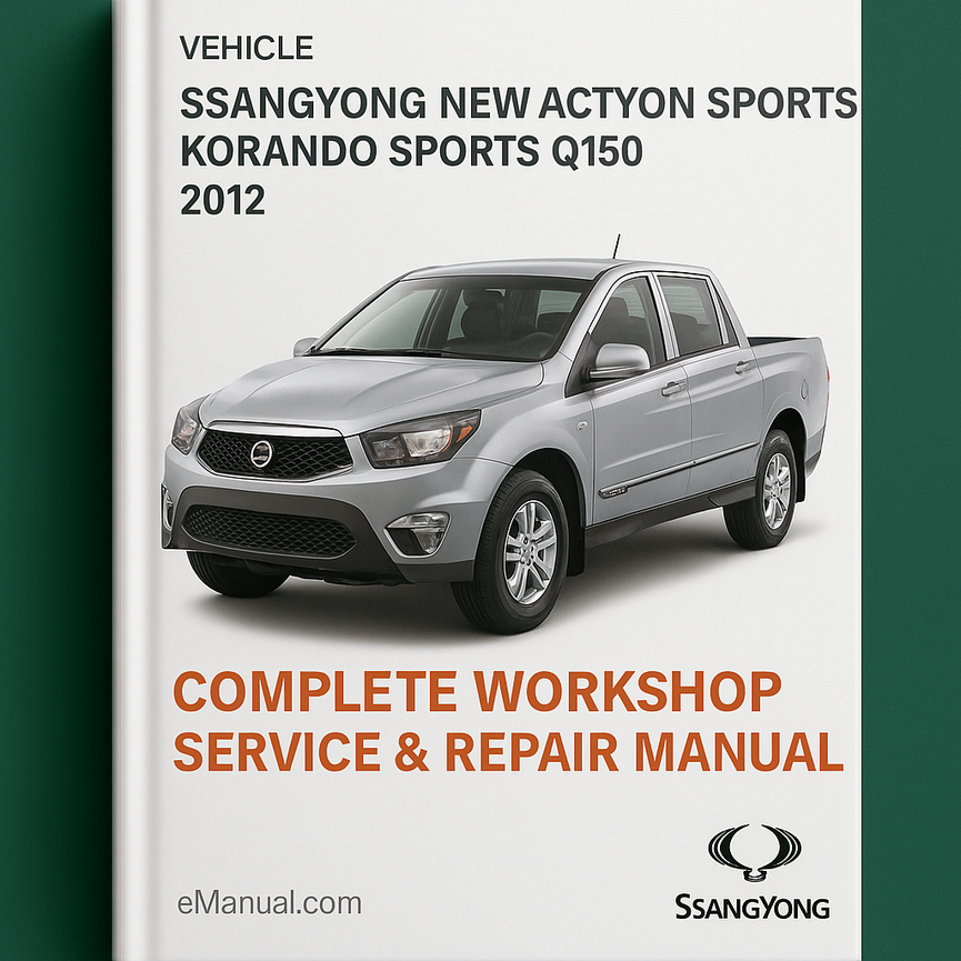 SsangYong New Actyon Sports Korando Sports Q150 Complete Workshop Service Repair Manual 2012