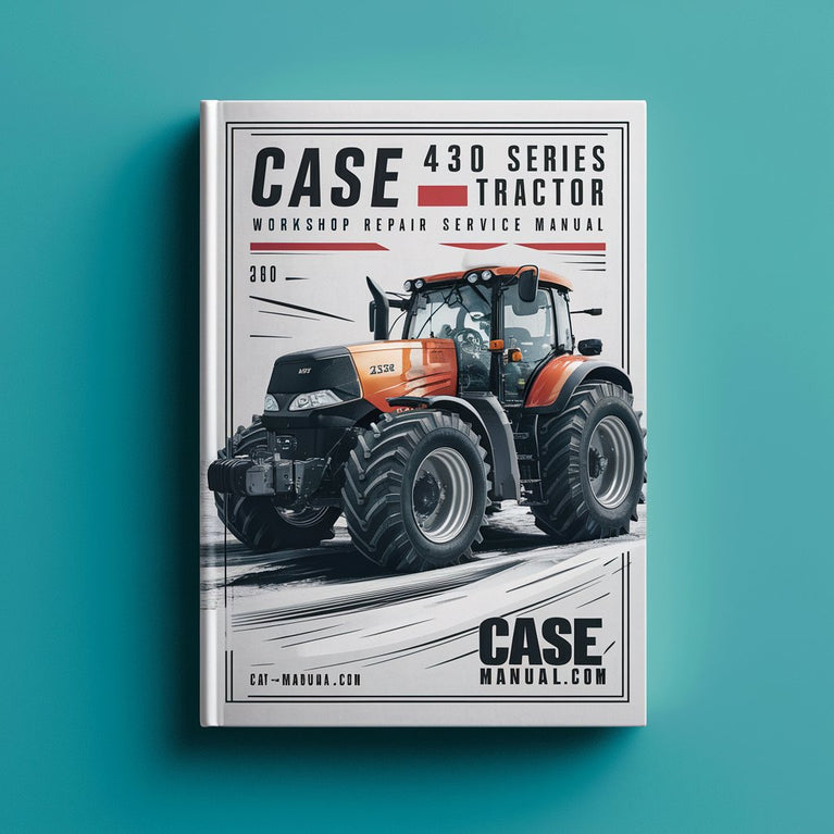 Case 430 Series Tractor Workshop Repair Service Manual