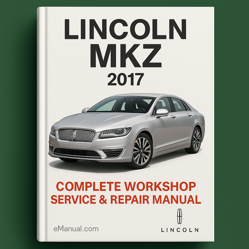 Lincoln MKZ Complete Workshop Service Repair Manual 2017