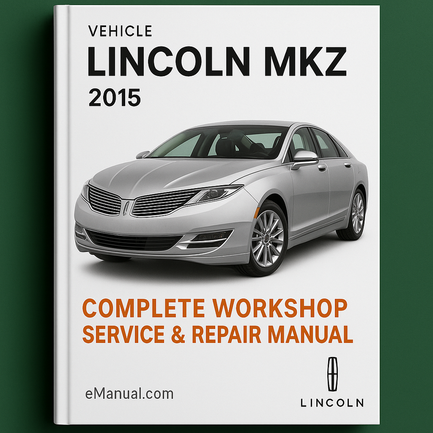 Lincoln MKZ Complete Workshop Service Repair Manual 2015