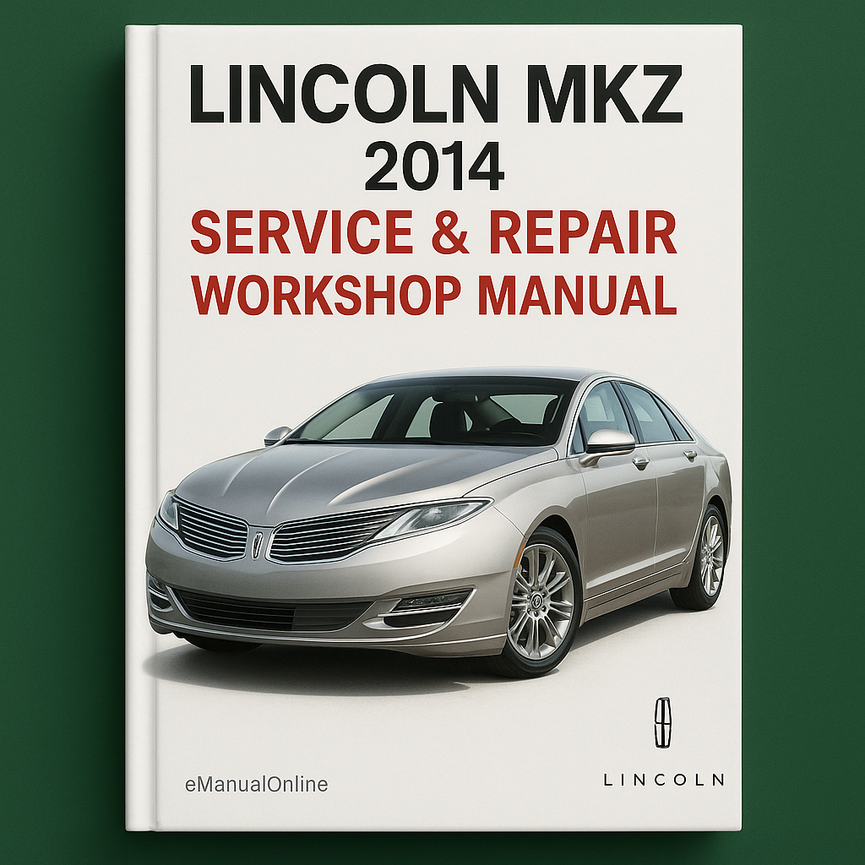 Lincoln MKZ 2014 Service Repair Workshop Manual