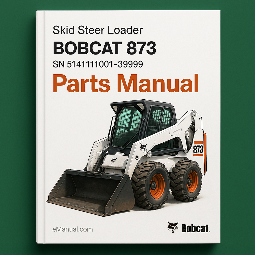 BOBCAT 873 SKID Steer Loader SN 514111001-39999 Parts Manual