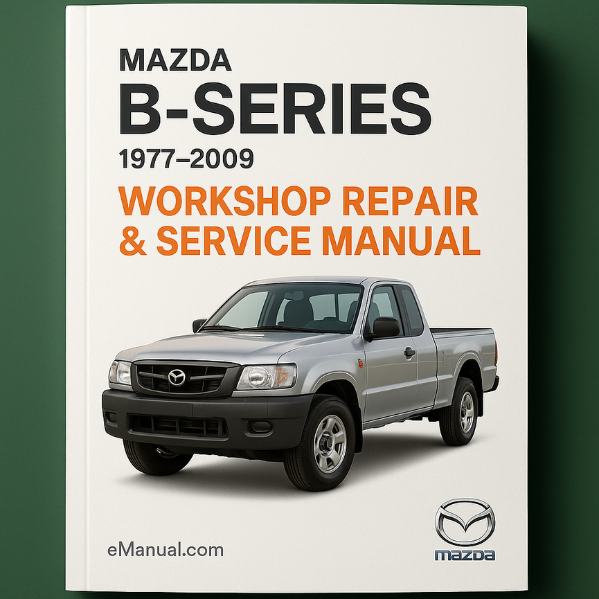 Mazda B-Series 1977-2009 Workshop Repair & Service Manual C
