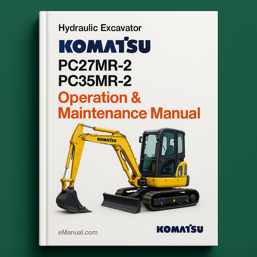 Komatsu PC27MR-2 PC35MR-2 Hydraulic Excavator Operation & Maintenance Manual (Serial Number: 15001 and up 6736 and up)