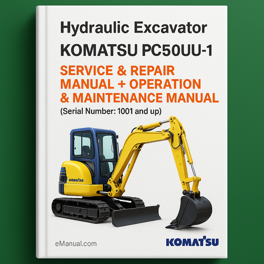 Komatsu PC50UU-1 Hydraulic Excavator Service Repair Manual + Operation & Maintenance Manual (Serial Number: 1001 and up)