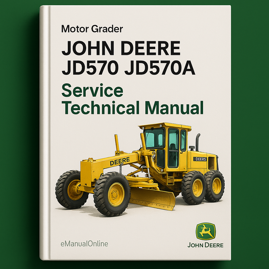John Deere JD570 JD570A Motor Grader Service Technical Manual(TM1001)