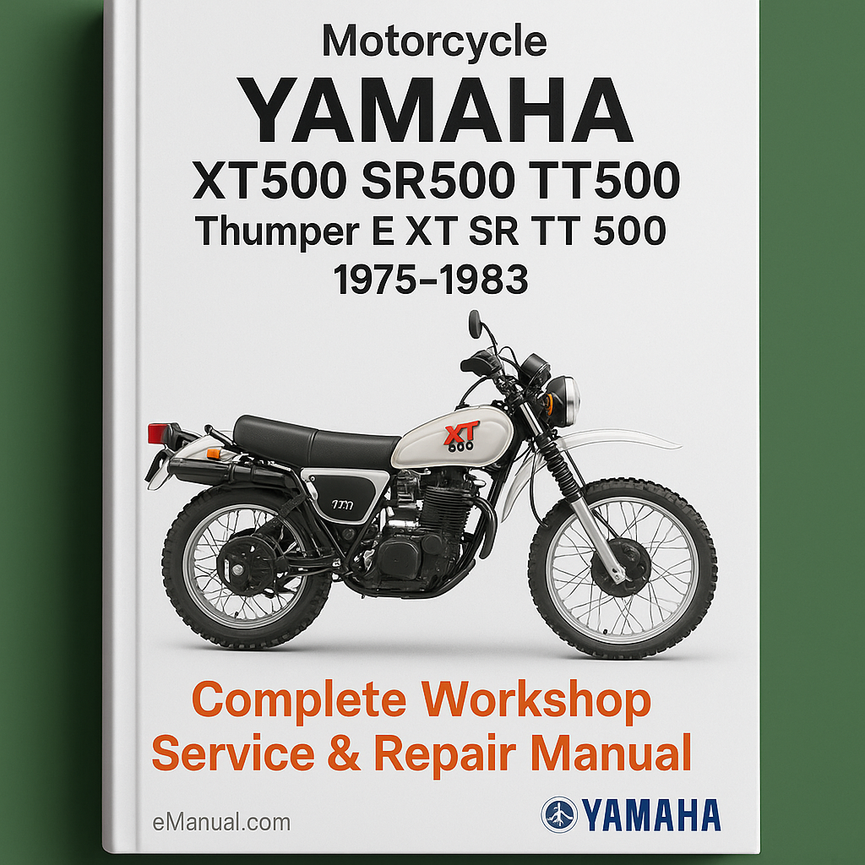 Yamaha XT500 SR500 TT500 Thumper E XT SR TT 500 Motorcycle Complete Workshop Service Repair Manual 1975 1976 1977 1978 1979 1980 1981 1982 1983
