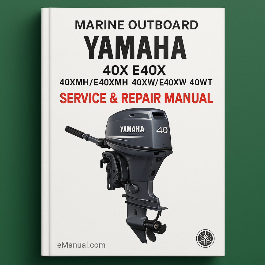 Yamaha Marine Outboard 40X E40X (40XMH/E40XMH 40XW/E40XW 40XWT) Service Repair Manual