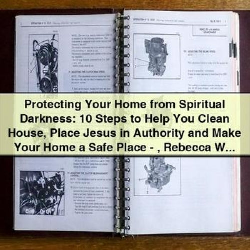 Protecting Your Home from Spiritual Darkness: 10 Steps to Create a Safe Place - Rebecca Wagner Sytsema