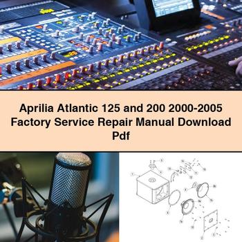 Aprilia Atlantic 125 and 200 2000-2005 Factory Service Repair Manual Pdf