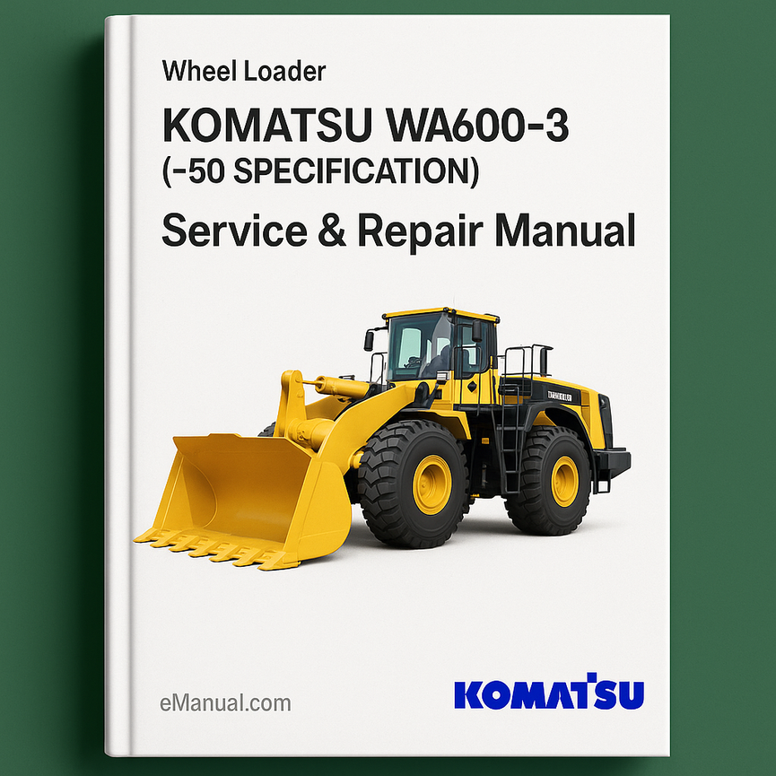 Komatsu WA600-3 Wheel Loader (-50 SPECIFICATION) Service Repair Manual (SN: 50363 and up)