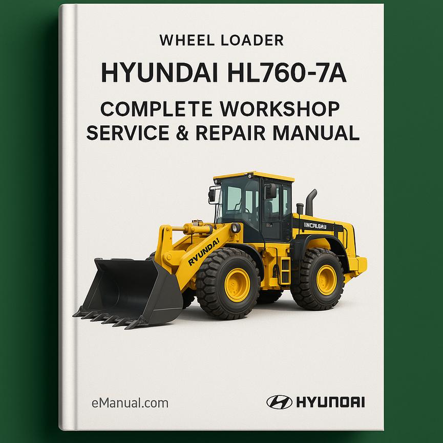 Hyundai HL760-7A Wheel Loader Complete Workshop Service Repair Manual