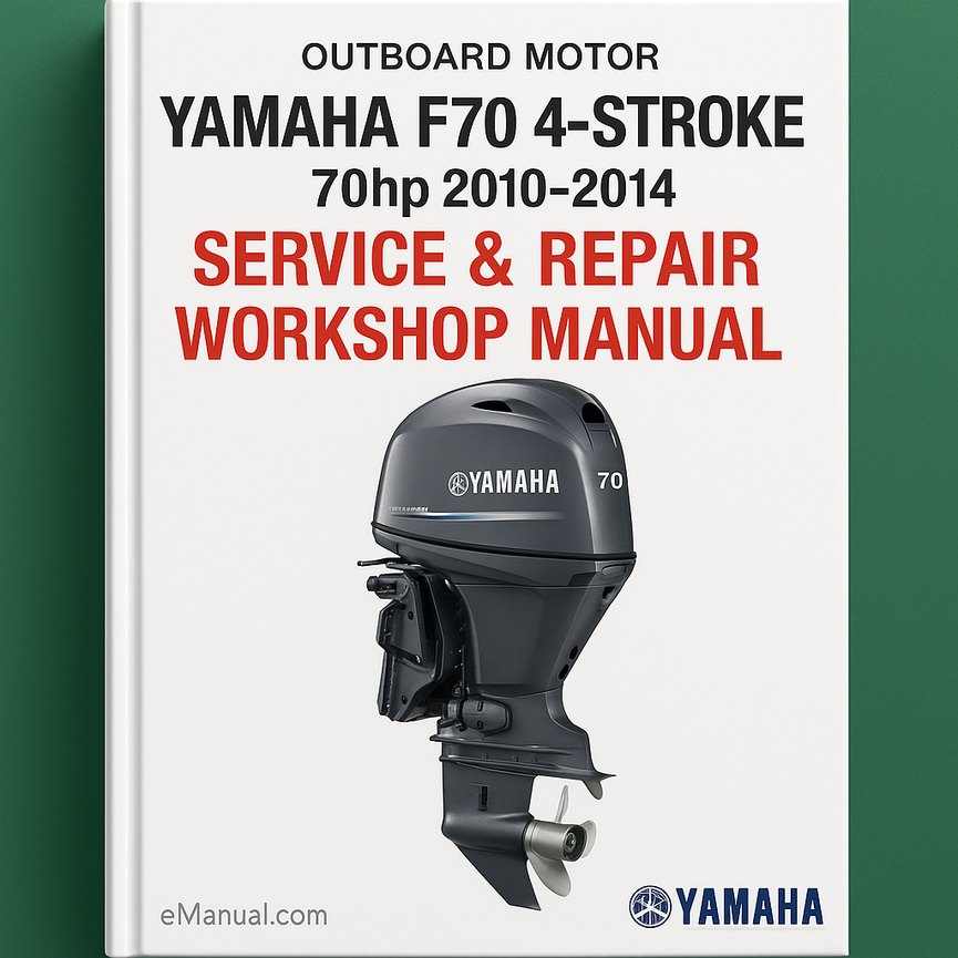 Yamaha F70 4-Stroke 70hp Outboard Motor 2010-2014 Service Repair Workshop Manual