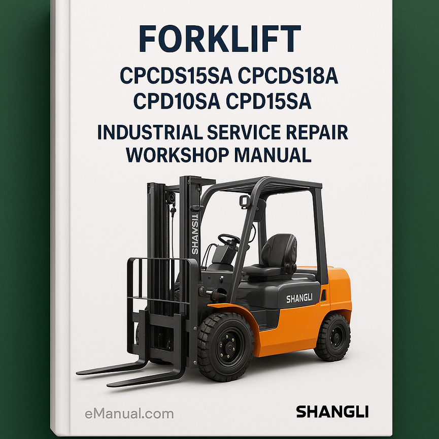 Shangli CPCDS15SA CPCDS18A CPD10SA CPD15SA Forklift Industrial Service Repair Workshop Manual