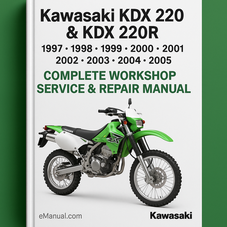 Kawasaki KDX 220 & KDX 220R Motorcycle Complete Workshop Service Repair Manual 1997 1998 1999 2000 2001 2002 2003 2004 2005