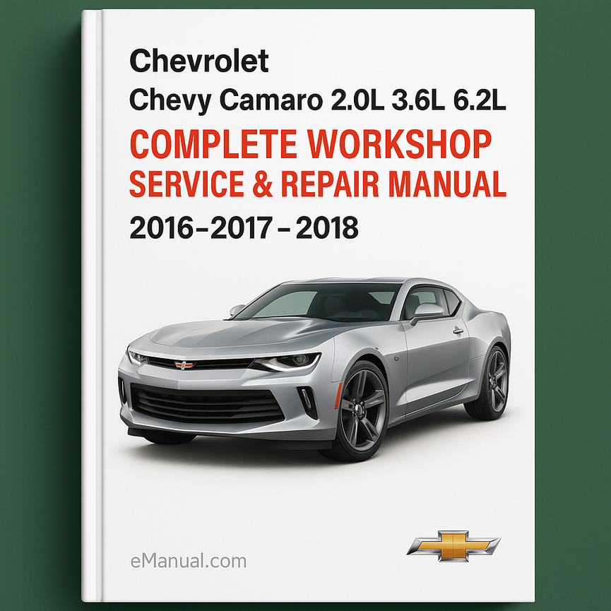 Chevrolet Chevy Camaro 2.0L 3.6L 6.2L Complete Workshop Service Repair Manual 2016 2017 2018