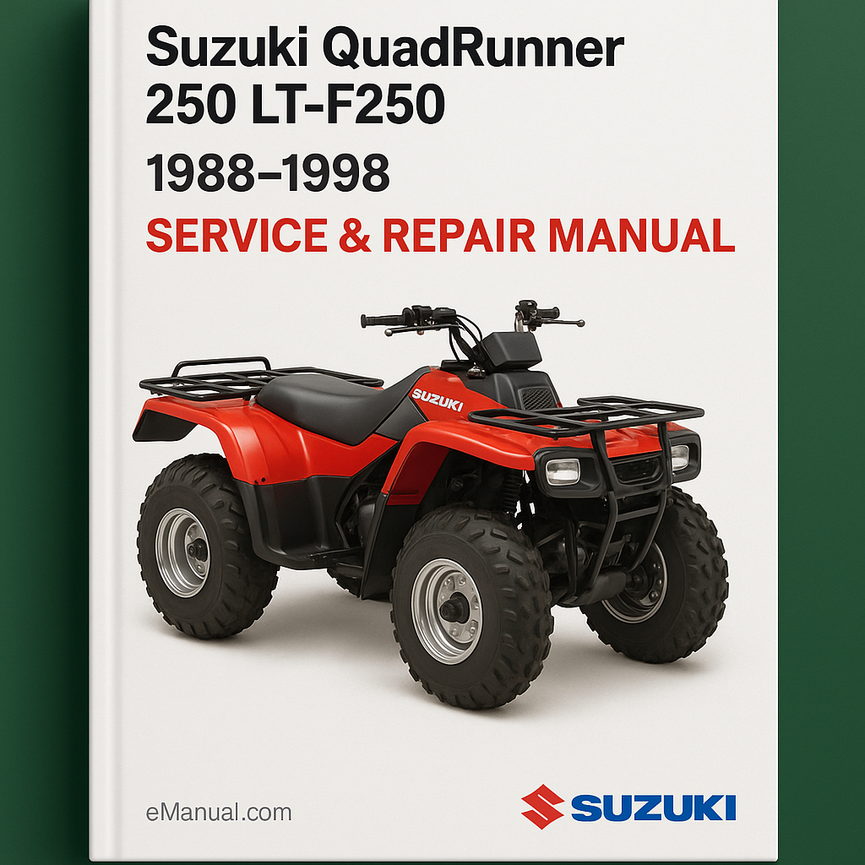 Suzuki QuadRunner 250 LT-F250 1988 1989 1990 1991 1992 1993 1994 1995 1996 1997 1998 Manual Service Repair Manual