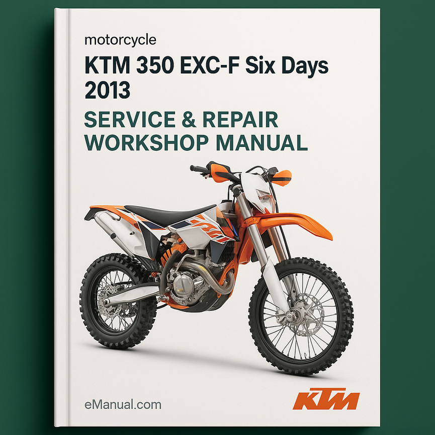 KTM 350 EXC-F Six Days 2013 Service Repair Workshop Manual