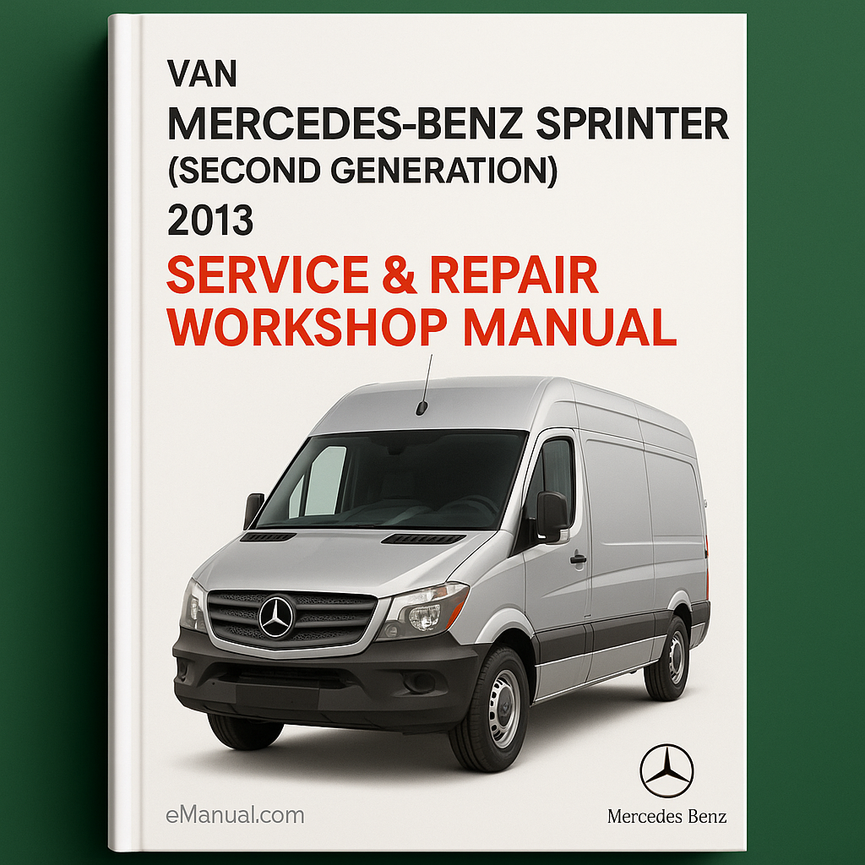 Mercedes Benz Sprinter (Second Generation) Van 2013 Service Repair Workshop Manual