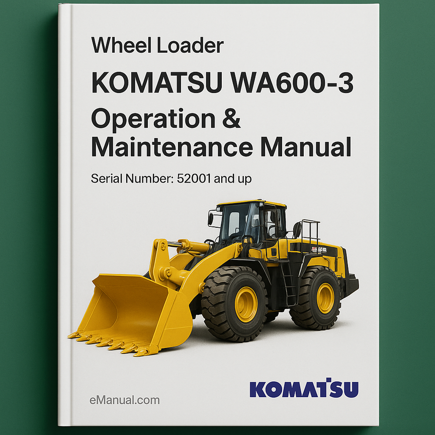 Komatsu WA600-3 Wheel Loader Operation & Maintenance Manual (Serial Number: 52001 and up)