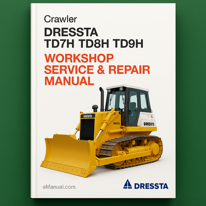 DRESSTA TD7H TD8H TD9H Crawler Workshop Service Repair Manual