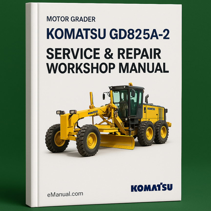 Komatsu GD825A-2 Motor Grader Service Repair Workshop Manual (Sn 11001 and up)