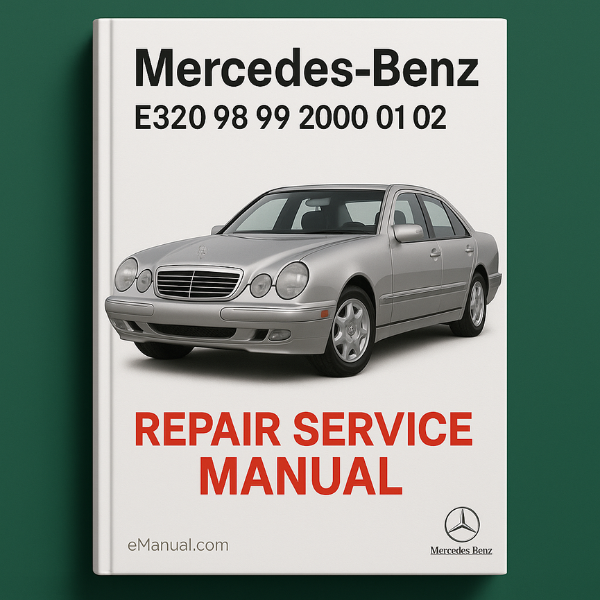 Mercedes Benz E320 98 99 2000 01 02 Repair Service Manual