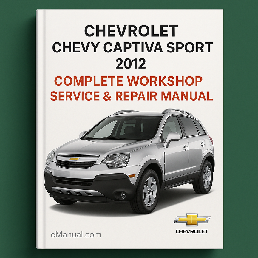Chevrolet Chevy Captiva Sport Complete Workshop Service Repair Manual 2012