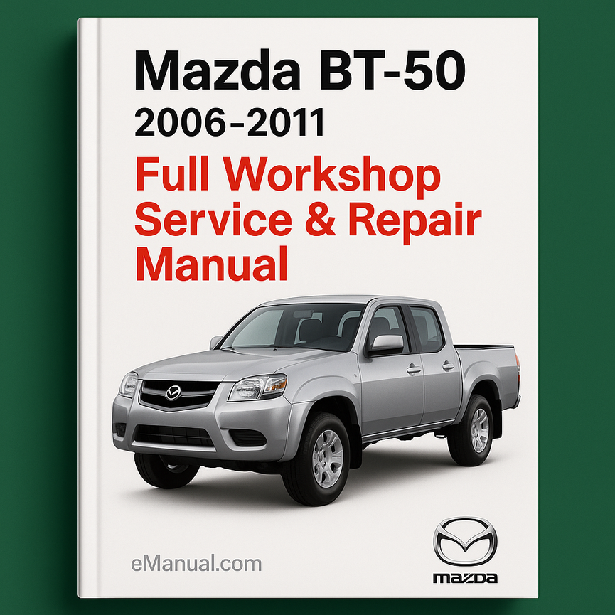 Mazda BT 50 2006-2011 Full Workshop Service Repair Manual