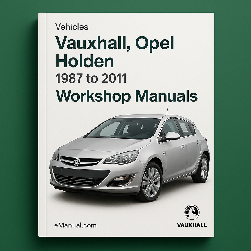 Vauxhall Opel Holden 1987 to 2011 vehicles Workshop Manuals