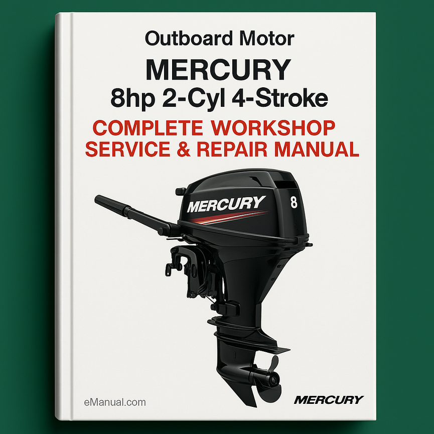 Mercury 8hp 2-Cyl 4-Stroke Outboard Motor Complete Workshop Service Repair Manual 2005 2006 2007 2008 2009 2010 2011