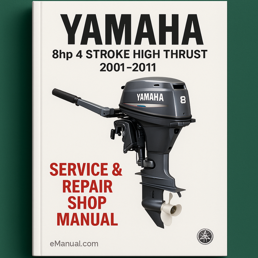 Yamaha 8hp 4 Stroke High Thrust Outboard 2001-2011 Service Repair Shop Manual