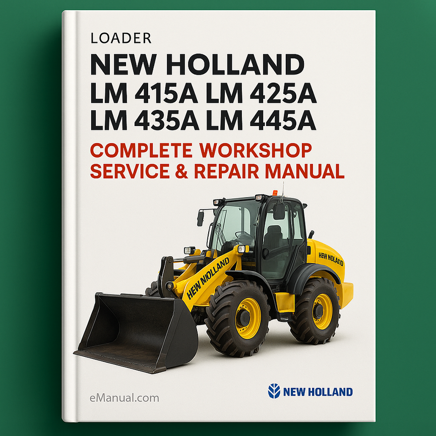 New Holland LM 415A LM425A LM435A LM445A Loader Complete Workshop Service Repair Manual
