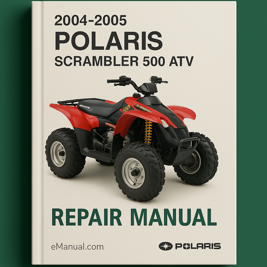 2004-2005 Polaris Scrambler 500 ATV Repair Manual
