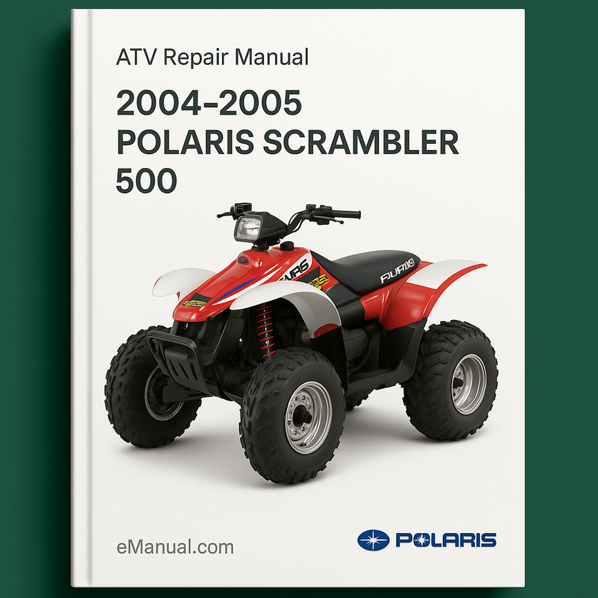 2004-2005 Polaris Scrambler 500 ATV Repair Manual